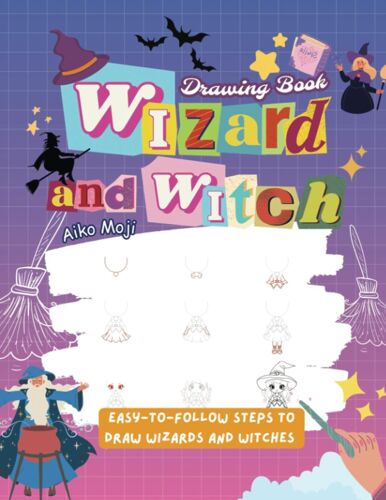 Wizard And Witch Drawing Book: Easy-To-Follow Steps To Draw Wizards And Witches