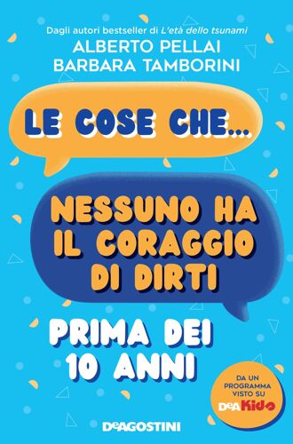 Le Cose Che... Nessuno Ha Il Coraggio Di Dirti Prima Dei 10 Anni