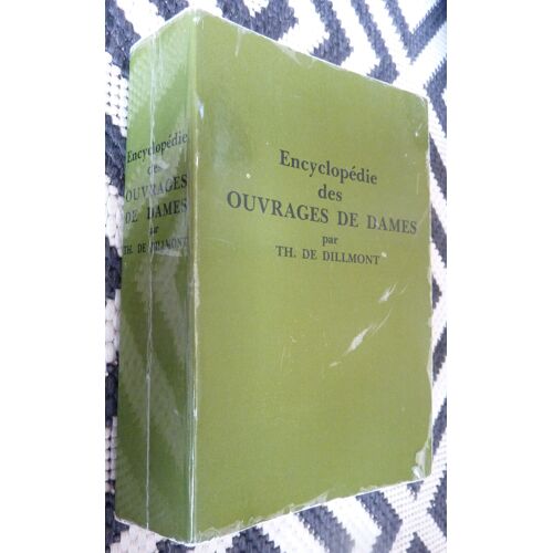 Encyclopédie Des Ouvrages De Dames Par Th. De Dillmont, Édditions D.M.C De 1984, 828 Pages - 1174 Figures Et 16 Planches En Couleurs