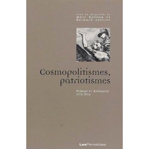 Cosmopolitismes, Patriotismes - Europe Et Amériques, 1773-1802