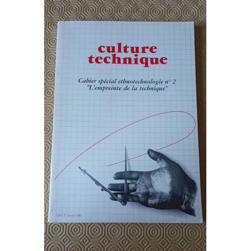 Culture Technique - Cahier Spécial Ethnotechnologie N° 2 '' L'empreinte De La Technique '' ( C.R.C.T Février 1981)