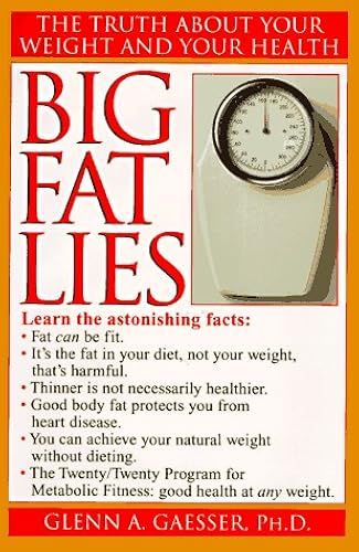 Big Fat Lies: The Truth About Your Weight And Your Health