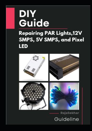 Diy Guide: Repairing Par Lights, 12v Smps, 5v Smps, And Pixel Led