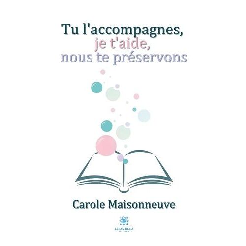 Tu L'accompagnes, Je T'aide, Nous Te Préservons
