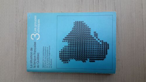 Commission Gendron, La Situation De La Langue Française Au Quebec, Tome 3