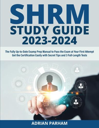 Shrm Study Guide: The Ultimate Guide To Pass The Exam At Your First Attempt | Get The Certification Easily With Secret Tips And 3 Full-Length Tests