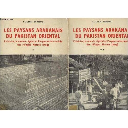 Les Paysans Arakanais Du Pakistan Oriental - L Histoire, Le Monde Végétal Et L Organisation Sociale Des Réfugiés Marma (Mog) - En 2 Tomes