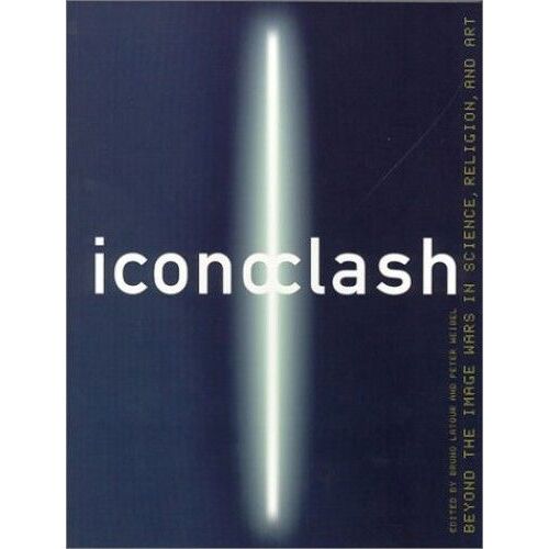 Iconoclash: Beyond The Image Wars In Science, Religion And Art