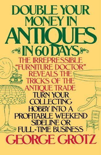 Double Your Money In Antiques In 60 Days