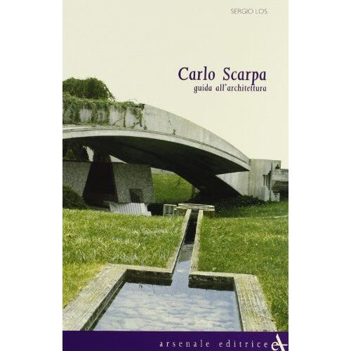 Carlo Scarpa. Guida All'architettura