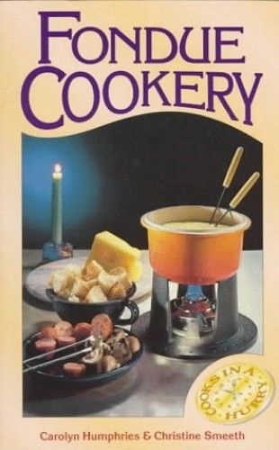 Fondue Cookery (Cooks In A Hurry)