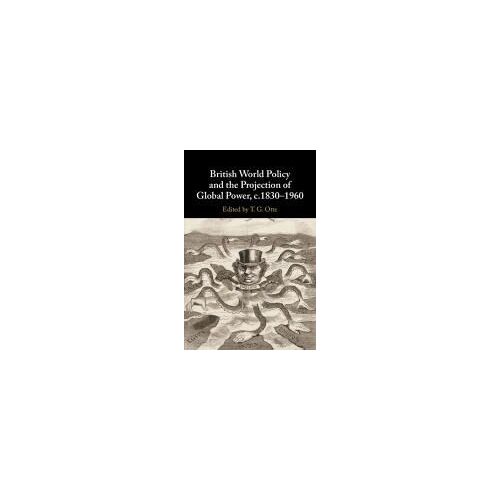 British World Policy And The Projection Of Global Power, C.1830-1960