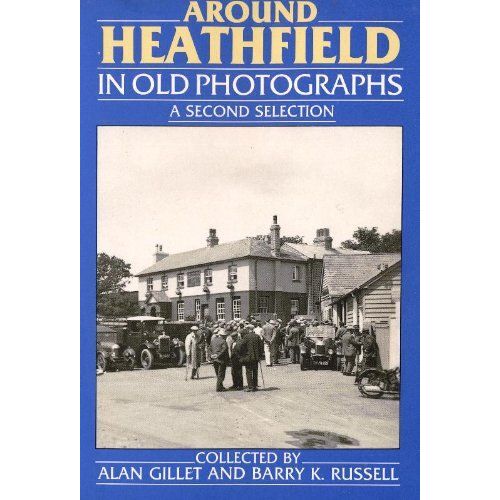 Around Heathfield In Old Photographs: A Second Selection (Britain In Old Photographs)