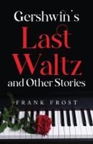 Gershwin's Last Waltz And Other Stories