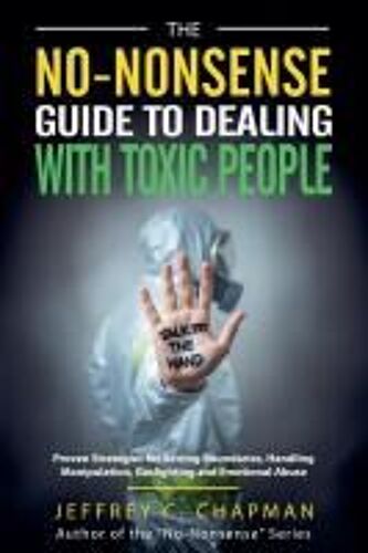 The No-Nonsense Guide To Dealing With Toxic People