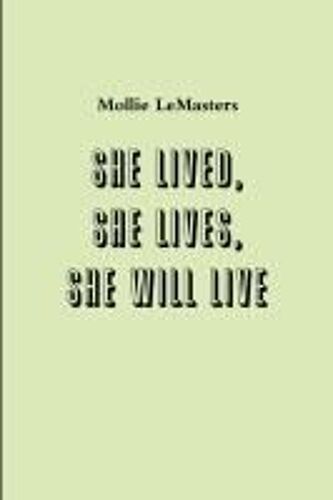 She Lived, She Lives, She Will Live