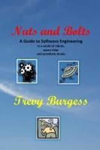 Nuts And Bolts - A Guide To Software Engineering In A World Of Robots, Space Ships And Prosthetic Brains