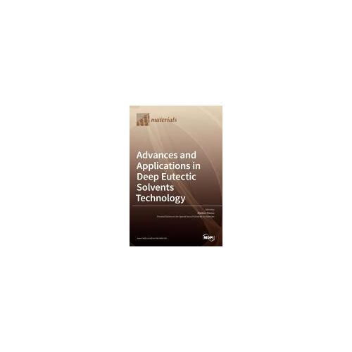 Advances And Applications In Deep Eutectic Solvents Technology
