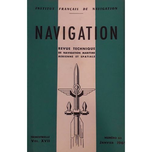 Navigation N° 65 - Trimestrielle Vol. Xvii - Janvier 1969 ( Revue Technique De Navigation Maritime Aérienne Et Spatiale ) : Longitude Sans Chronomètre ; Omega ; Dioscures ...