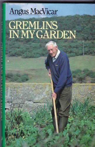 Gremlins In My Garden: Confessions Of A Harassed Horticulturalist