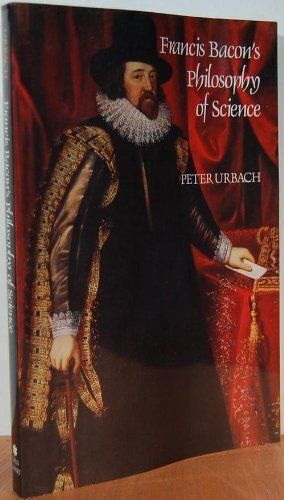 Francis Bacon's Philosophy Of Science: An Account And A Reappraisal