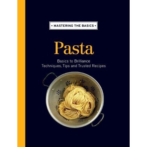 Mastering The Basics: Pasta