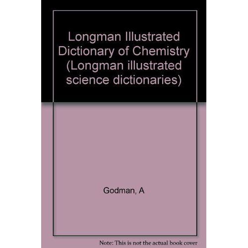 Longman Illustrated Dictionary Of Chemistry (Longman Illustrated Science Dictionaries)
