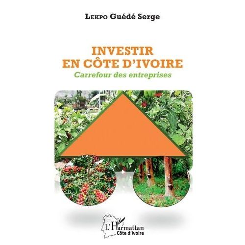 Investir En Côte D'ivoire - Carrefour Des Entreprises