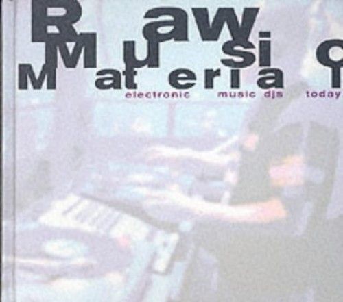 Raw Music Material: The 50 Most Famous Electronic Music Dj's Of The World