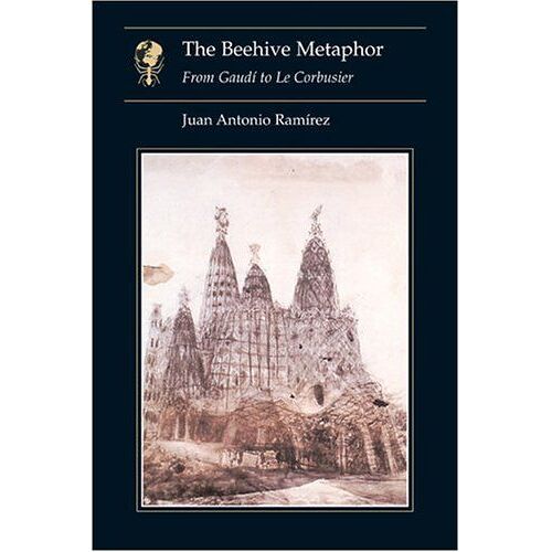 The Beehive Metaphor: From Gaudi To Le Corbusier