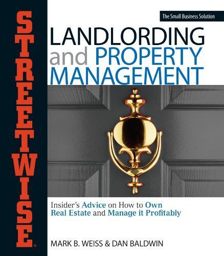 Streetwise Landlording & Property Management: Insider's Advice On How To Own Real Estate And Manage It Profitably