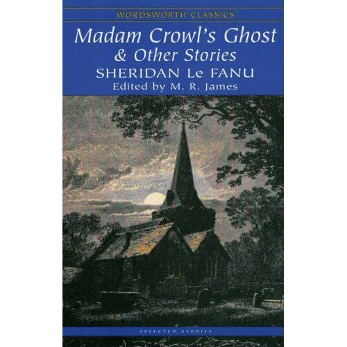Madam Crowl's Ghost And Other Stories (Wordsworth Classics)