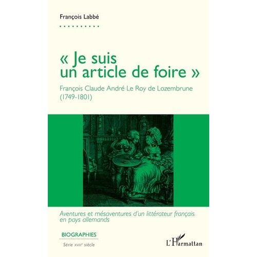 « Je Suis Un Article De Foire » - François Claude André Le Roy De Lozembrune (1749-1801)