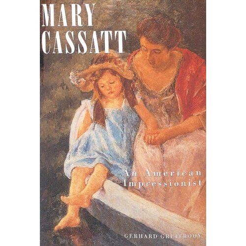 Mary Cassatt: An American Impressionist (Todtri Art)