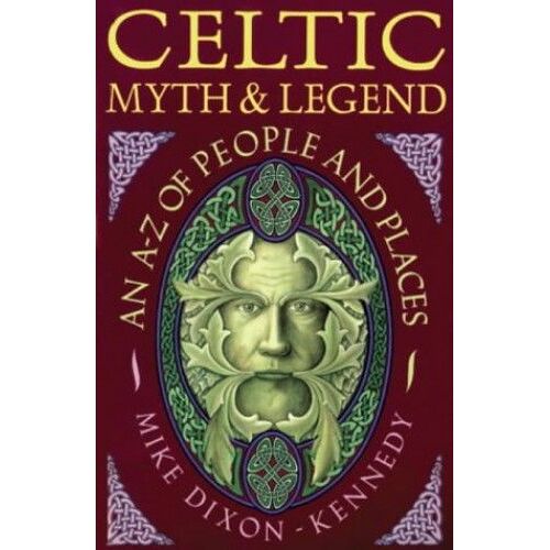Celtic Myth And Legend: An A-Z Of People And Places