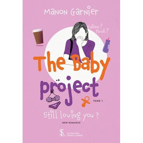 The Baby Project Tome 1 - Still Loving You ?