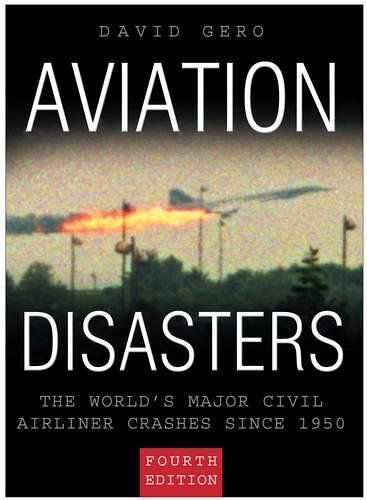 Aviation Disasters: The World's Major Civil Airliner Crashes Since 1940