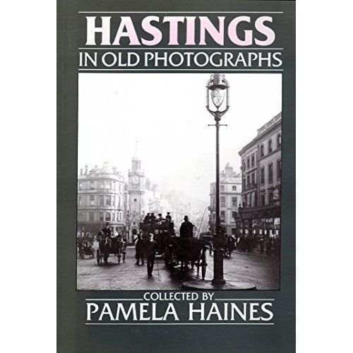 Hastings In Old Photographs (Britain In Old Photographs)