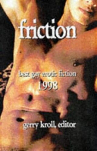 Friction: Best Gay Erotic Fiction 1998; Vol. 1