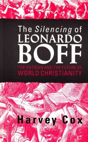 The Silencing Of Leonardo Boff: The Vatican And The Future Of World Christianity