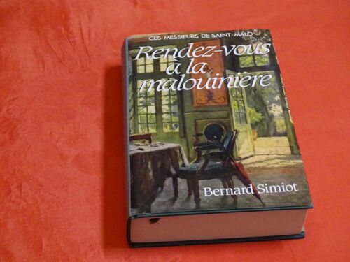 Rendez - Vous A La Malouiniere _ _ Ces Messieurs De Saint - Malo . . . Bernard Simiot . . . France Loisirs . 1990 .