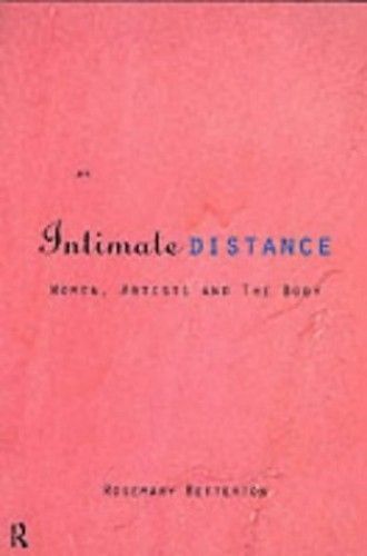 An Intimate Distance: Women, Artists And The Body