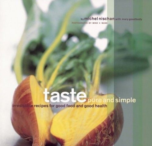 Taste: Pure And Simple: Irresistible Recipes For Good Food And Good Health
