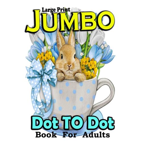 Large Print Jumbo Dot To Dot Book For Adults: Connecting The Dots: Engaging Jumbo Dot-To-Dot Fun For Adult Minds | Large Print Dot To Dot For Seniors ... Flowers... & Cats, Birds And More..!! {V-05}