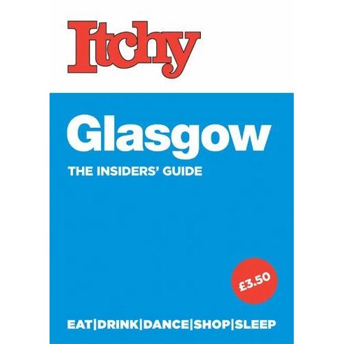 Itchy Glasgow: A City And Entertainment Guide To Glasgow: 2006