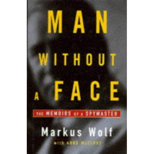 Man Without A Face: The Autobiography Of Communism's Greatest Spymaster