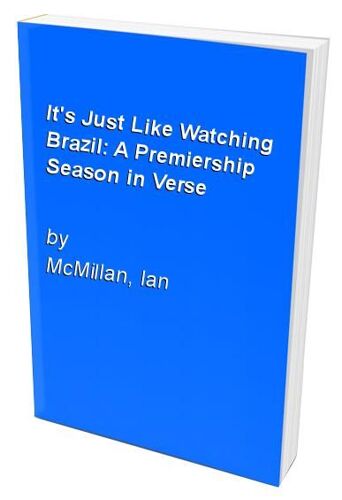 It's Just Like Watching Brazil: A Premiership Season In Verse