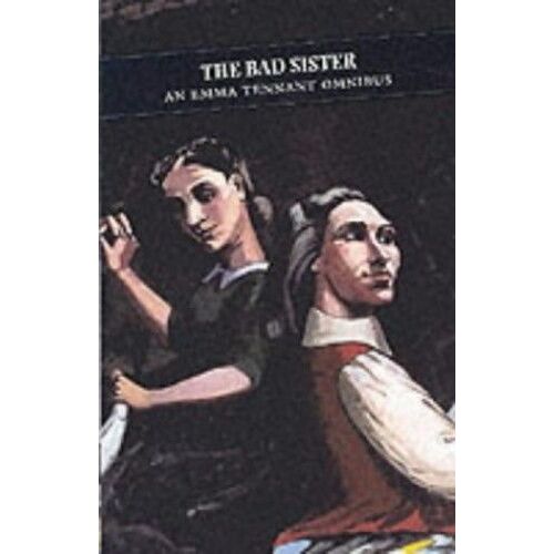 The Bad Sister: Emma Tennant Omnibus