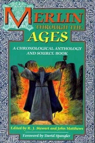 Merlin Through The Ages: A Chronological Anthology And Source Book