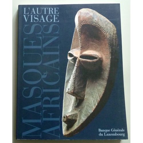 L'autre Visage Masques Africains De La Collection Barbier-Mueller